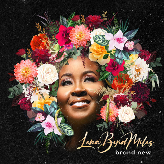 Inspirational Recording Artist, Lena Byrd Miles, Preps Debut Album Release, 'Brand New'