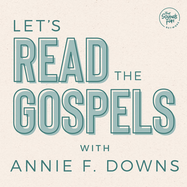 Author Annie F. Downs Launches New Podcast 'Let's Read the Gospels'