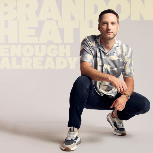 Brandon Heath Nearly Gave Up On Music Career Before 'That’s Enough' Relit His Creative Fire