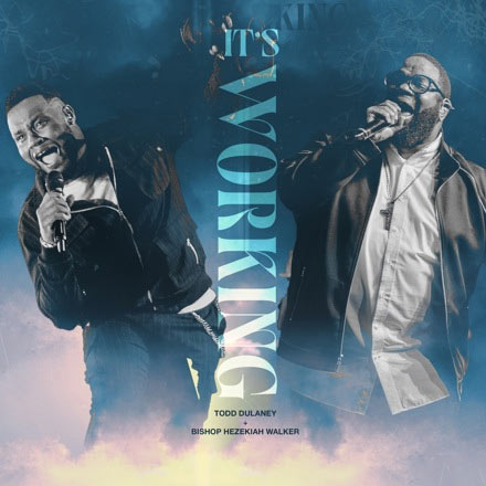 Todd Dulaney & Bishop Hezekiah Walker Release New Single, 'It's Working'