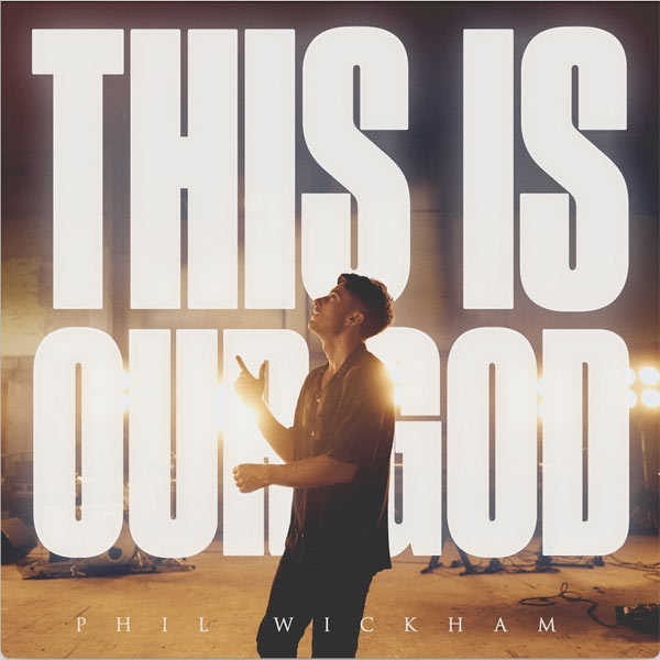 Phil Wickham Debuts New Single, 'This is Our God' Today