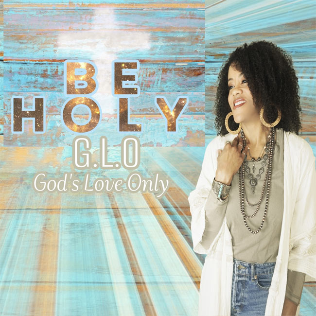 G.L.O Releases New Single, 'Be Holy,' Today