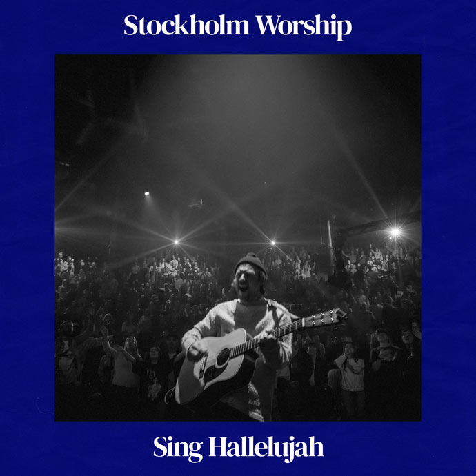 The New Song from Stockholm Worship Is Out Now, 'Sing Hallelujah'