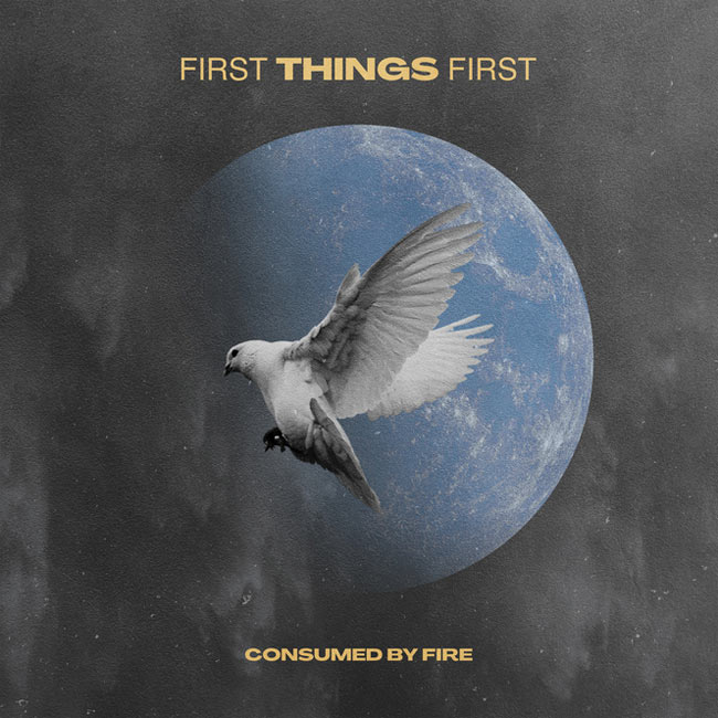 Consumed By Fire Debuts Their New EP Today, 'First Things First'