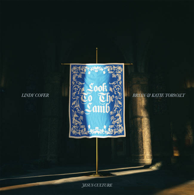 New Jesus Culture single 'Look To The Lamb' with Bryan & Katie Torwalt and Lindy Cofer