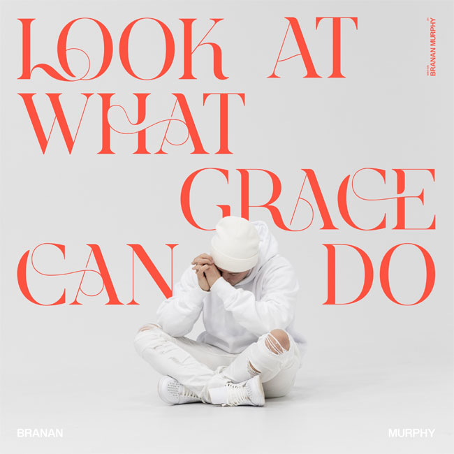 Branan Murphy Releases New Single, 'Look At What Grace Can Do'