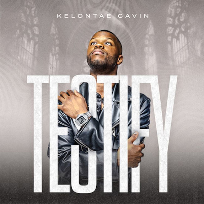 Hitmaker Kelontae Gavin Releases New Album, 'Testify'
