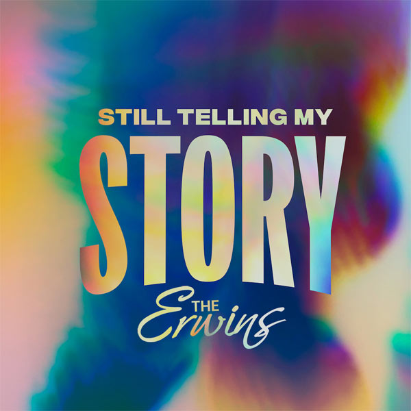 The Erwins Open Long-Awaited New Chapter with 'Still Telling My Story'