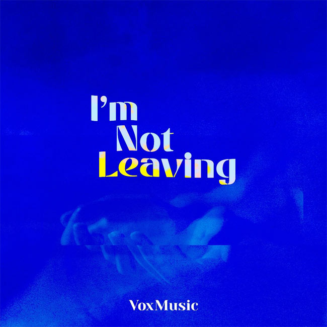 VoxMusic Releases Live Worship Single 'I'm Not Leaving'