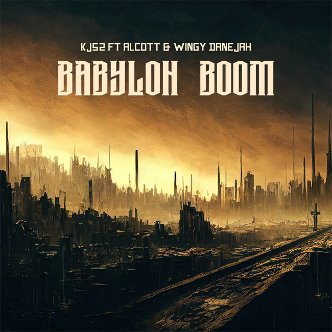 KJ-52 Drops Powerful New Single 'Babylon Boom'
