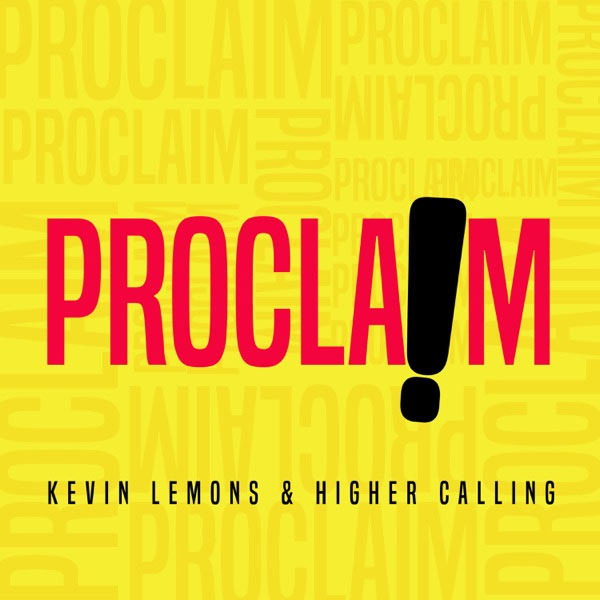 HezHouse Entertainment Releases PROCLAIM From Kevin Lemons & Higher Calling's THIRD ROUND Album