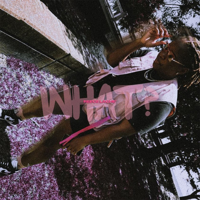 Reece Lache' Gives Us the Answer To the Question, 'What?' with New Single