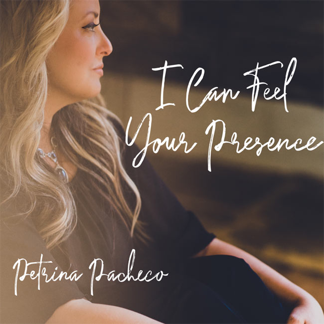 Petrina Pacheco Releases 'I Can Feel Your Presence'