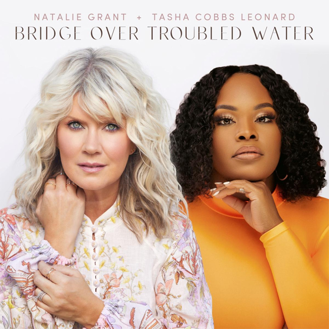Natalie Grant Releases 'Bridge Over Troubled Water,' feat. Tasha Cobbs Leonard
