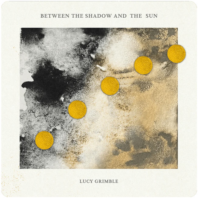 Lucy Grimble Releases Studio Album 'Between the Shadow and the Sun'