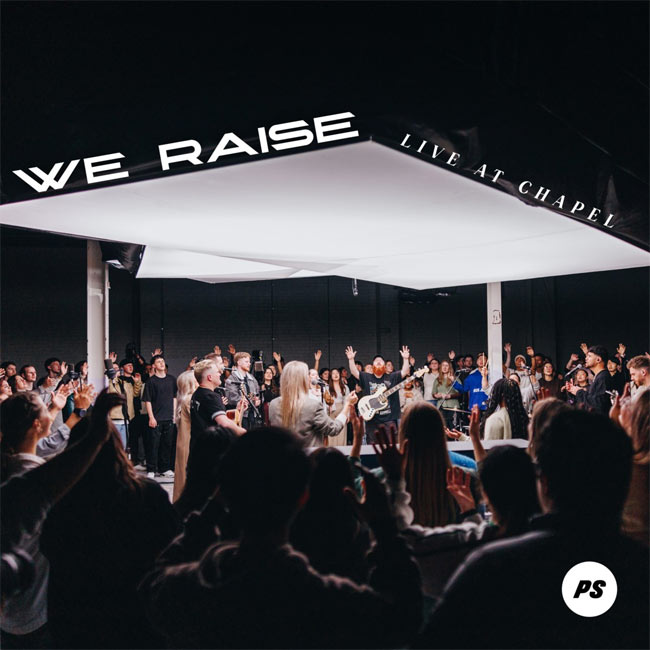 Planetshakers Releases 'We Raise: Live At Chapel' Single