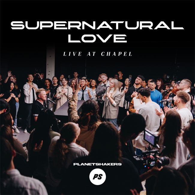 Planetshakers Releases New Single, 'Supernatural Love: Live At Chapel'