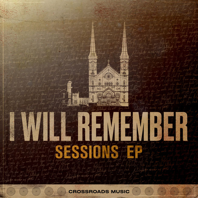 Crossroads Music Release Re-Imagined Songs on 'I Will Remember - Sessions EP'