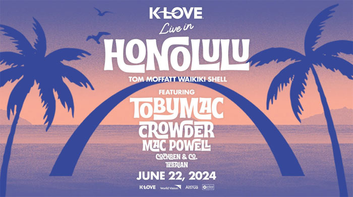 K-LOVE Live In Honolulu Announced for June 22, 2024, feat. TobyMac, Crowder