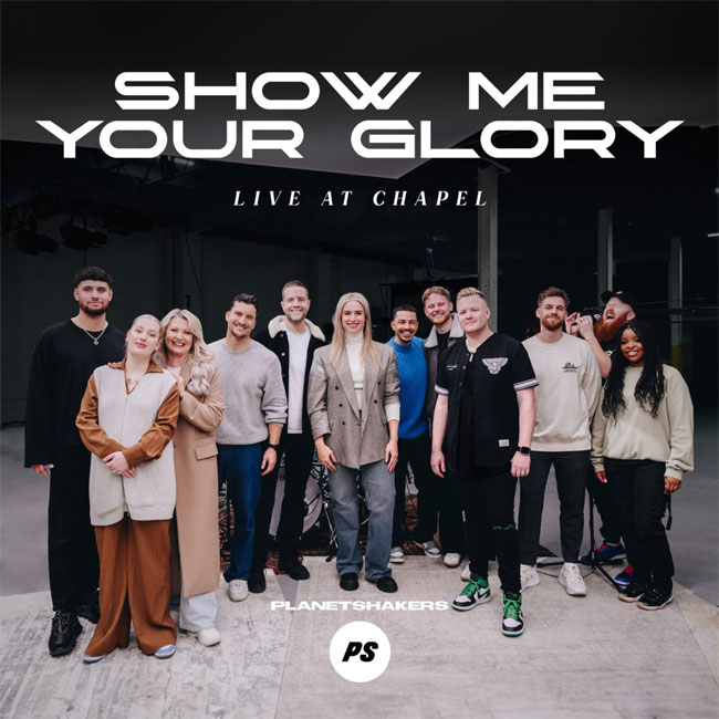 Planetshakers Releases 'Show Me Your Glory - Live At Chapel' Today