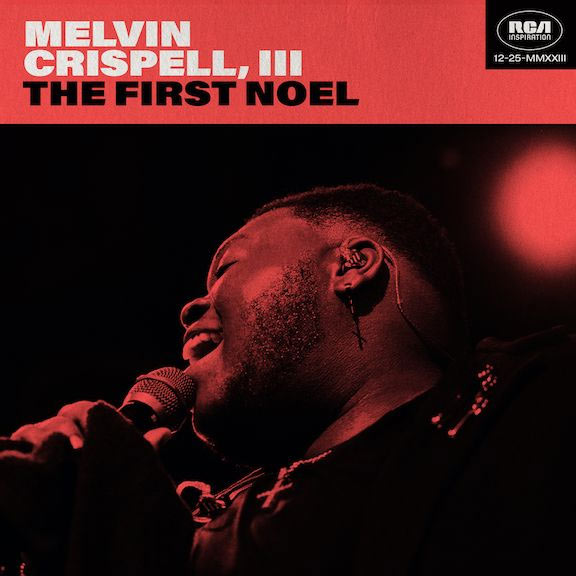 GRAMMY, Dove and Stellar Award-nominee Melvin Crispell, III Drops New Singles, 'The First Noel,' 'God Is (Radio Edit)'