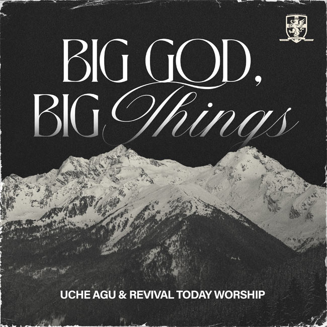 Uche Agu & Revival Today Worship Team Up To Release 'Big God Big Things'