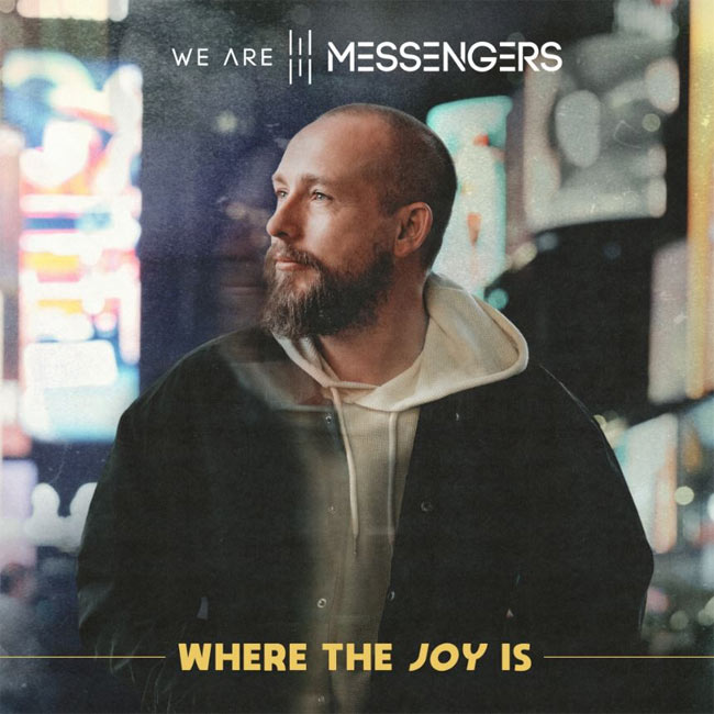 Curb Records' We Are Messengers Delivers 4th Studio Project, 'Where The Joy Is,' Today, April 5
