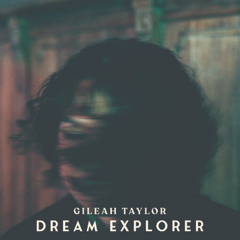 GILEAH TAYLOR's 'Dream Explorer' Single Due Out on 2/23