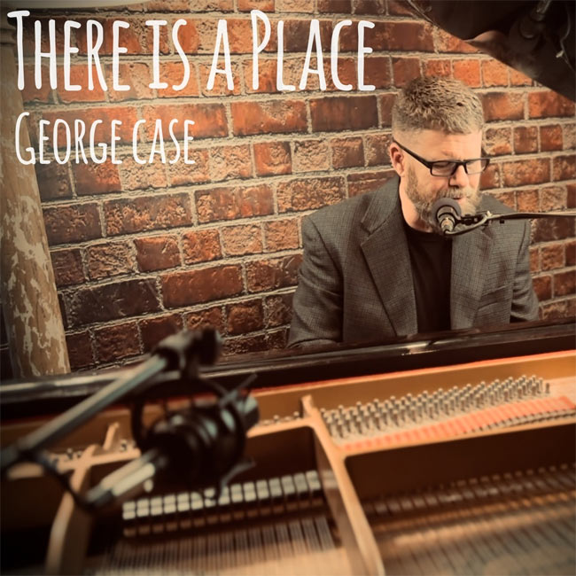 George Case Releases 'There is a Place' to Radio Today