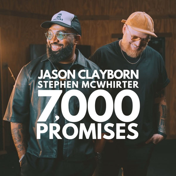 Jason Clayborn and Stephen McWhirter Unite for '7,000 Promises'