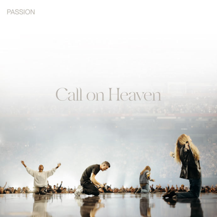 Passion Releases New Album Call on Heaven - Will Appear on Fox & Friends March 17th