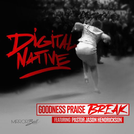 Digital Native and Jason Hendrickson Team Up For 'Goodness Praise Break'