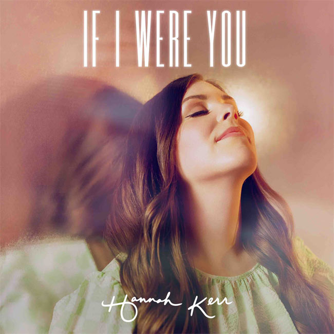 Curb Records Artist Hannah Kerr Unveils Vulnerable Standout, 'If I Were You,' Out Today (3/22)