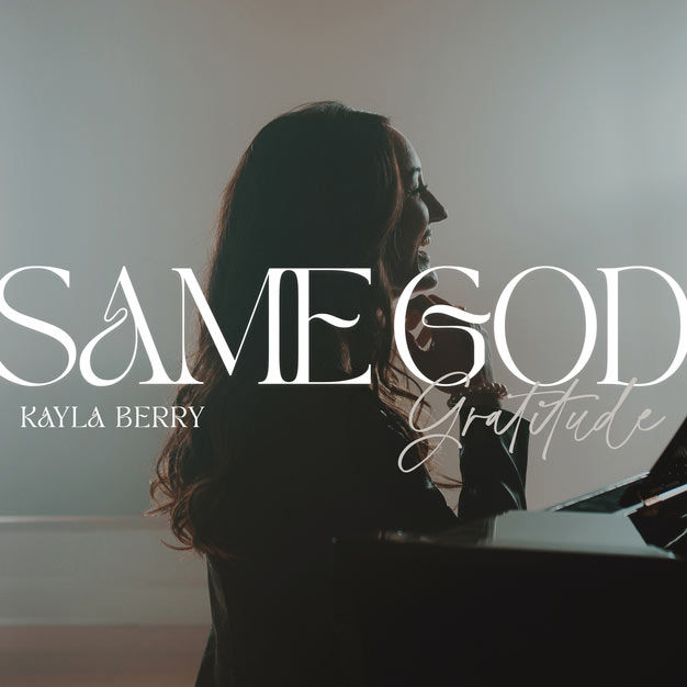Kayla Berry Releases Her Rendition of 'Same God' / 'Gratitude' Today