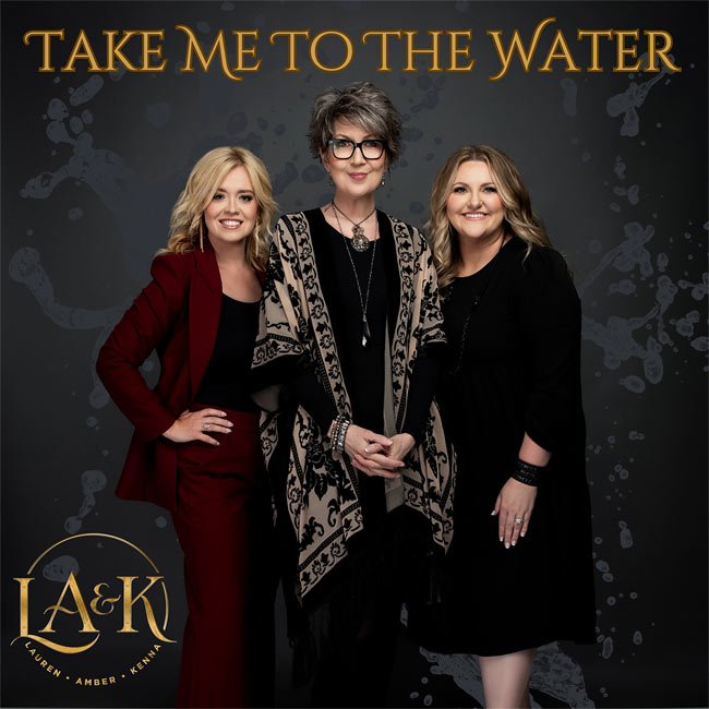 Lauren, Amber & Kenna's 'Take Me To The Water' Tells of Renewal Through the River of Life