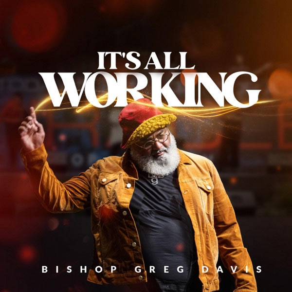Bishop Greg Davis Drops 'It's All Working' EP