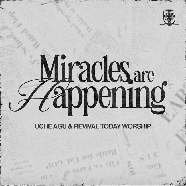 Uche Agu & Revival Today Worship Drop New Song 'Miracles Are Happening'