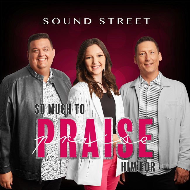 Sound Street's 'So Much To Praise Him For' is an Anthem of Gratitude