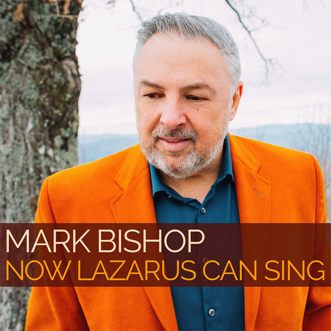 Mark Bishop Tells the Story of Lazarus with Inspired Songwriting