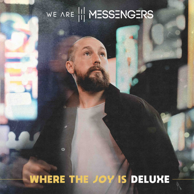 We Are Messengers Expands Fourth Studio Project to 19 Tracks on 'Where The Joy Is (Deluxe)'