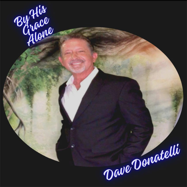 Dave Donatelli Releases 'By His Grace Alone' To Christian Radio