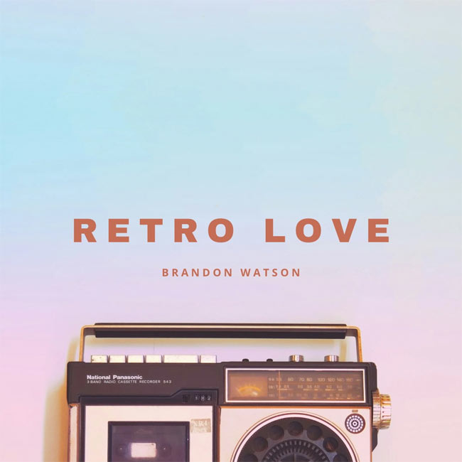 Brandon Watson Drops New Single 'Retro Love,' Available Everywhere June 6