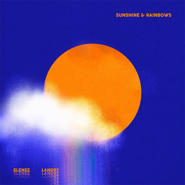 Landry Cantrell and Elenee Team Up To Release New Song 'sunshine & rainbows'