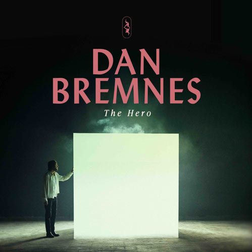 Singer-Songwriter Dan Bremnes Releases First Installment of a Musical Trilogy With 'The Hero'