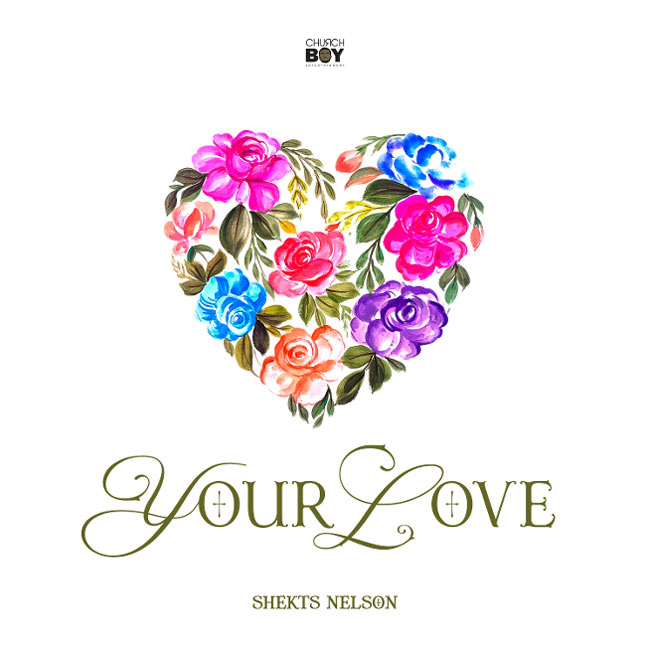 Shekts Nelson Releases Afro-Gospel Single 'Your Love'