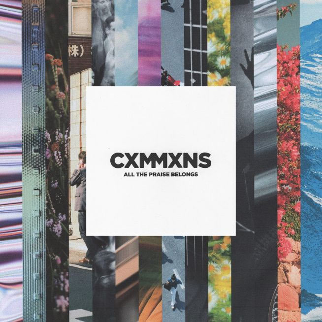 CXMMXNS Releases Debut Album, 'All The Praise Belongs'