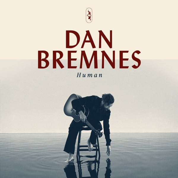 Singer-Songwriter Dan Bremnes Dives into Life's Complexities on Introspective 'Human,' Out Today (8/1)