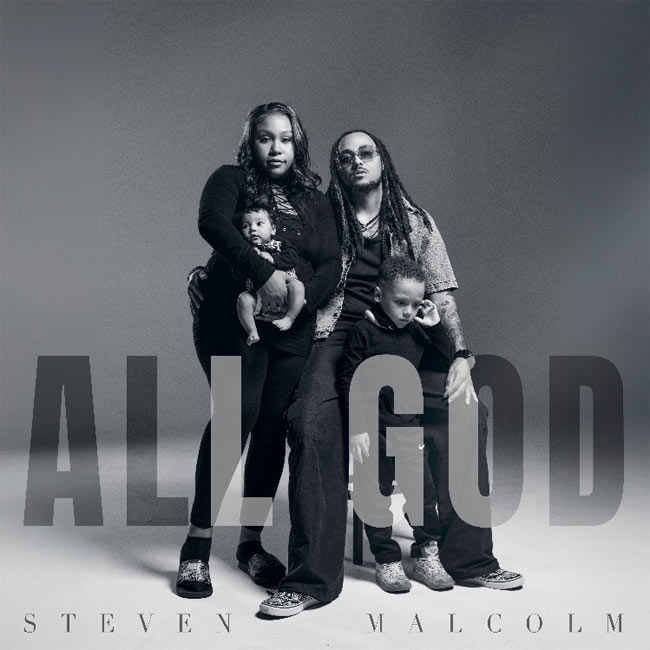 For Blessings that Come Through Divine Intervention, Steven Malcolm Gives Glory to His Creator on 'All God,' Out Today (8/15)