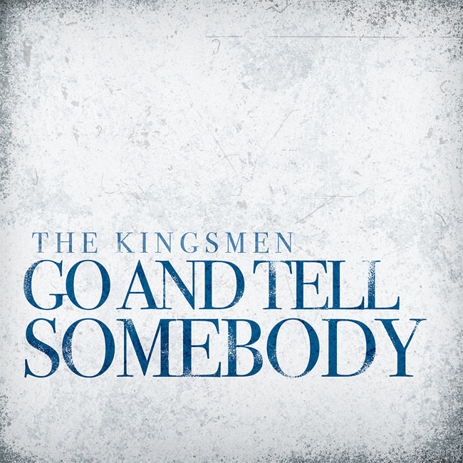 The Kingsmen's 'Go and Tell Somebody' Brings Together Heart, Stories and Worship