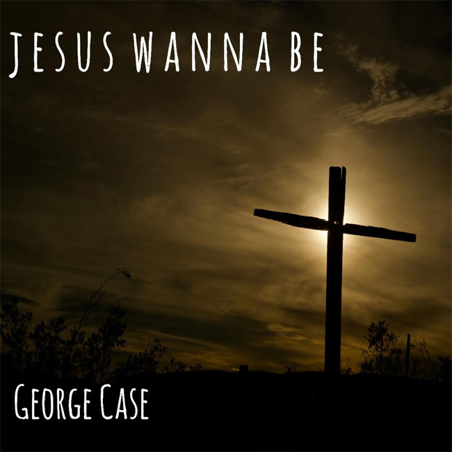 George Case Releases 'Jesus Wanna Be' to Christian Radio